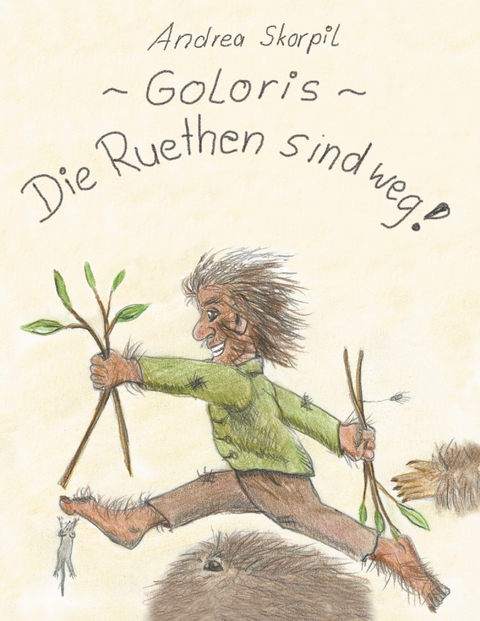 Goloris - Die Ruethen sind weg - Andrea Skorpil