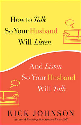 How to Talk So Your Husband Will Listen -  Rick Johnson