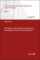 Die Reform der Hauptverhandlung im kollegialgerichtlichen Strafverfahren - Verena Murschetz