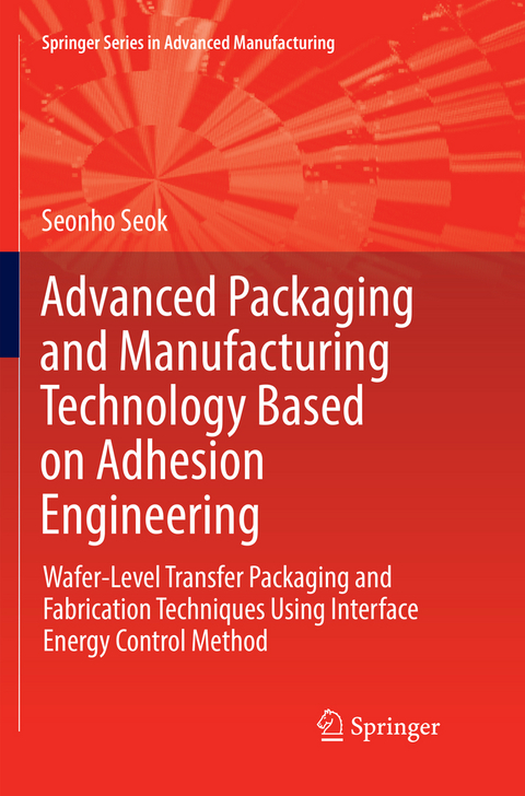 Advanced Packaging and Manufacturing Technology Based on Adhesion Engineering - Seonho Seok
