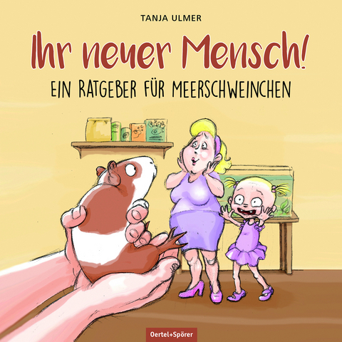 Ihr neuer Mensch! Ein Ratgeber f&uuml;r Meerschweinchen
