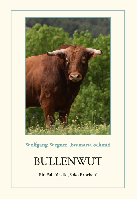 Bullenwut - Evamaria Schmid, Wolfgang Wegner