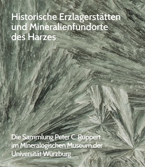 Historische Erzlagerst&auml;tten und Mineralienfundorte des Harzes - 