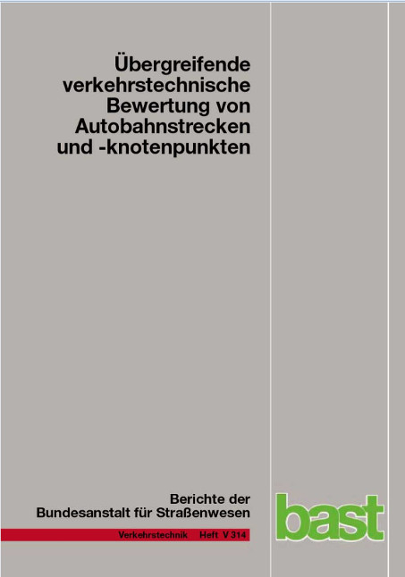 &Uuml;bergreifende verkehrstechnische Bewertung von Autobahnstrecken und -knotenpunkten - Martin Hartmann, Peter Vortisch, Michael Vieten, Ypatia Chatzipanagiotidou, Andrea Haug, Matthias Spangler