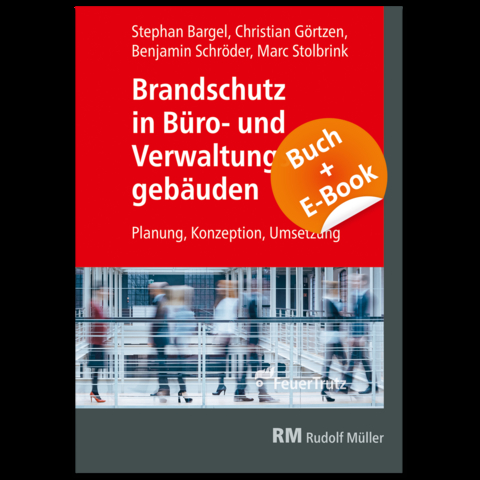 Brandschutz in B&uuml;ro- und Verwaltungsgeb&auml;uden - mit E-Book (PDF) - Benjamin Schr&ouml;der, Christian G&ouml;rtzen, Marc Stolbrink, Stephan Bargel