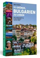 111 Gr&uuml;nde, Bulgarien zu lieben - Sibila Tasheva