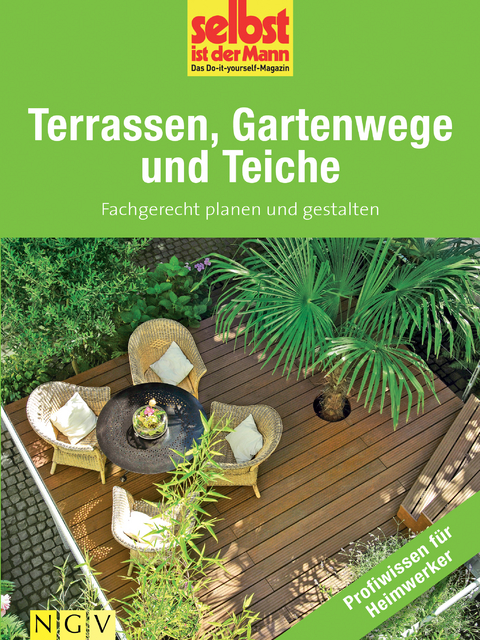 Terrassen, Gartenwege und Teiche - Profiwissen f&uuml;r Heimwerker