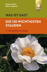 Was ist das? Die 120 wichtigsten Stauden - Haberer, Martin; Heißel, Kaspar