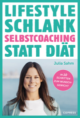 Lifestyle Schlank! Selbstcoaching statt Di&auml;t mit Coaching- und Audio&uuml;bungen. - Julia Sahm