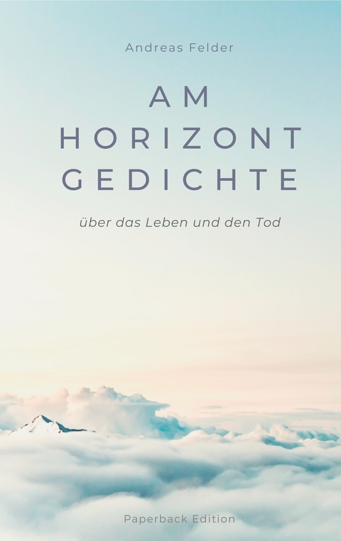 Am Horizont Gedichte - Andreas Felder