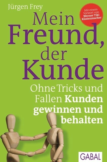 Mein Freund, der Kunde - J&uuml;rgen Frey