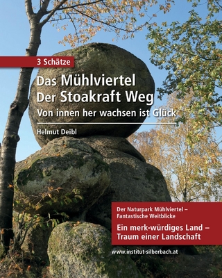 3 Schätze: Das Mühlviertel - Der Stoakraft Weg - Von innen her wachsen ist Glück