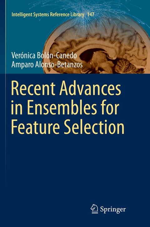Recent Advances in Ensembles for Feature Selection - Verónica Bolón-Canedo, Amparo Alonso-Betanzos