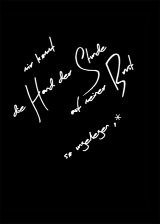 mir kommt die Hand der Stunde auf meiner Brust so ungelegen, dass ich im Lauf der Dinge beinah mein Herz verwechsle