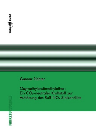 Oxymethylendimethylether: Ein CO2-neutraler Kraftstoff zur Auflösung des Ruß-NOx-Zielkonflikts