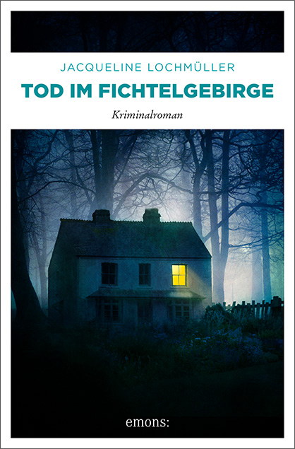 Tod im Fichtelgebirge - Jacqueline Lochm&uuml;ller