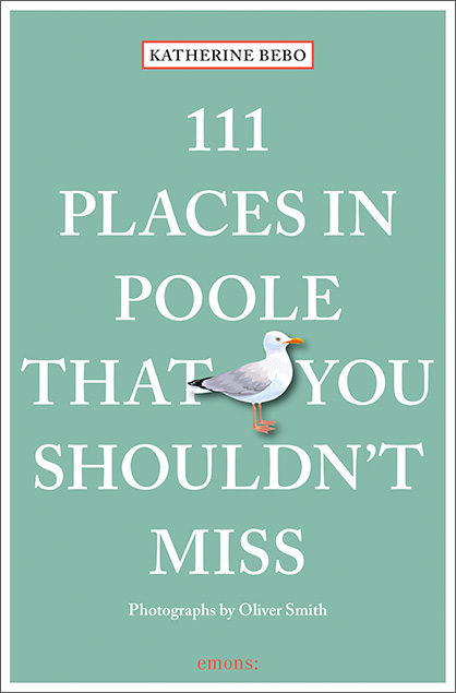 111 Places in Poole That You Shouldn't Miss - Katherine Bebo