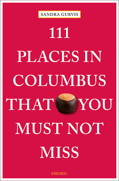 111 Places in Columbus That You Must Not Miss - Sandra Gurvis