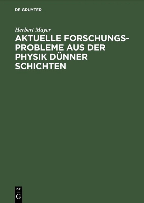Aktuelle Forschungs-Probleme aus der Physik d&uuml;nner Schichten - Herbert Mayer