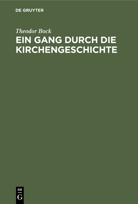 Ein Gang durch die Kirchengeschichte - Theodor Bock