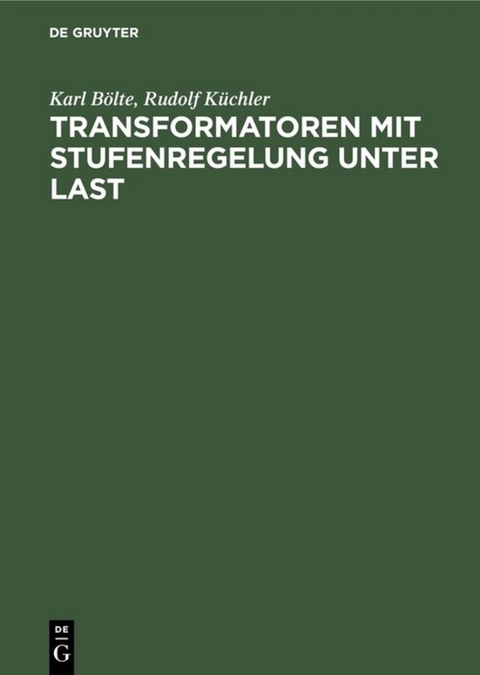 Transformatoren mit Stufenregelung unter Last - Karl B&ouml;lte, Rudolf K&uuml;chler