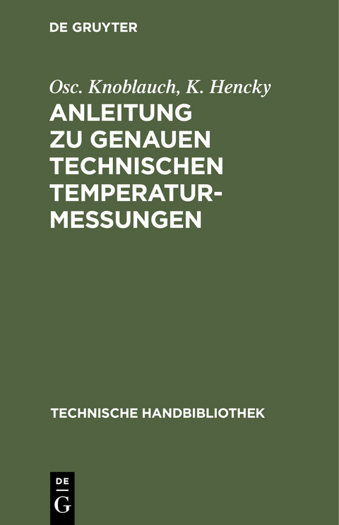 Anleitung zu genauen technischen Temperaturmessungen - Osc. Knoblauch, K. Hencky