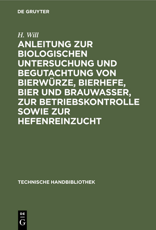 Anleitung zur biologischen Untersuchung und Begutachtung von Bierwürze, Bierhefe, Bier und Brauwasser, zur Betriebskontrolle sowie zur Hefenreinzucht