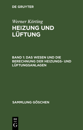 Werner Körting: Heizung und Lüftung / Das Wesen und die Berechnung der Heizungs- und Lüftungsanlagen