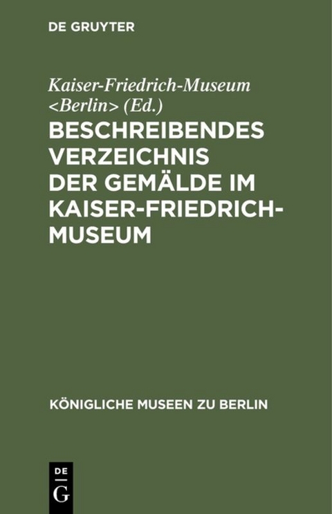 Beschreibendes Verzeichnis der Gem&auml;lde im Kaiser-Friedrich-Museum - 