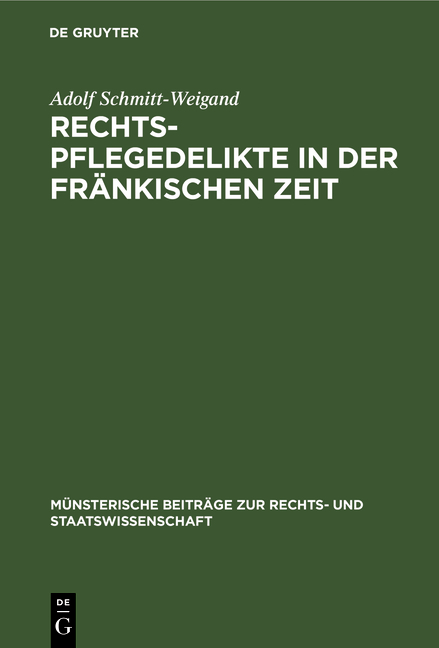 Rechtspflegedelikte in der fr&auml;nkischen Zeit - Adolf Schmitt-Weigand