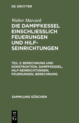 Berechnung und Konstruktion, Dampfkessel, Hilfseinrichtungen, Feuerungen, Berechnung