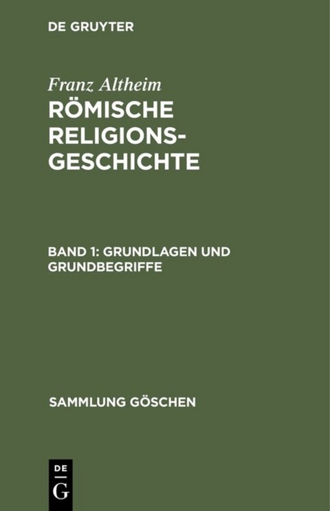 Franz Altheim: R&ouml;mische Religionsgeschichte / Grundlagen und Grundbegriffe - Franz Altheim