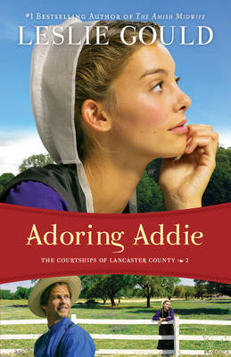 Adoring Addie (The Courtships of Lancaster County Book #2) -  Leslie Gould