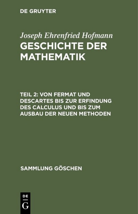 Von Fermat und Descartes bis zur Erfindung des Calculus und bis zum Ausbau der neuen Methoden