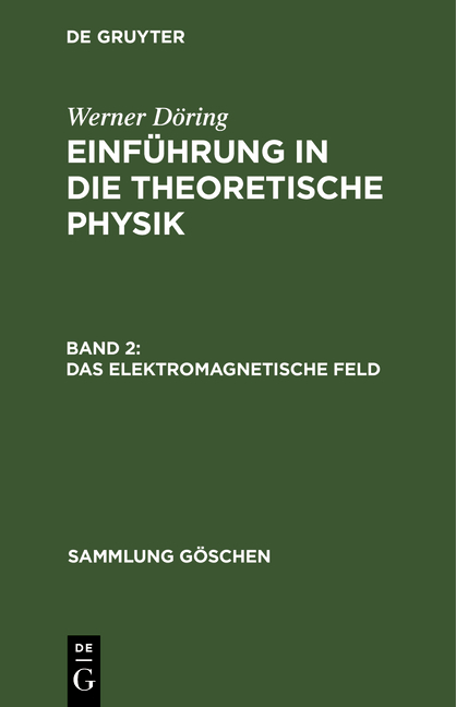 Werner D&ouml;ring: Einf&uuml;hrung in die theoretische Physik / Das elektromagnetische Feld - Werner D&ouml;ring