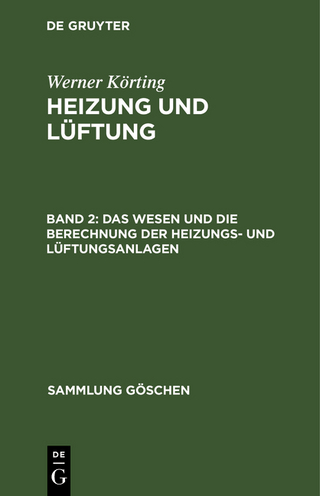 Werner Körting: Heizung und Lüftung / Das Wesen und die Berechnung der Heizungs- und Lüftungsanlagen