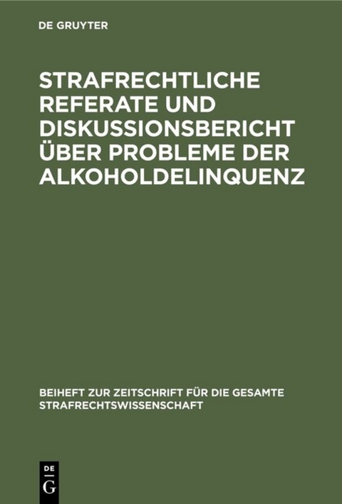 Strafrechtliche Referate und Diskussionsbericht über Probleme der Alkoholdelinquenz