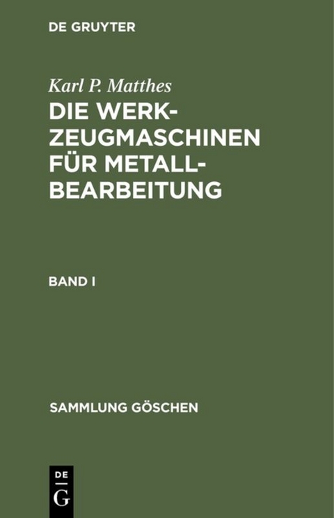 Die Werkzeugmaschinen f&uuml;r Metallbearbeitung. Band 1