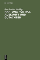 Haftung f&uuml;r Rat, Auskunft und Gutachten - Hans-Joachim Musielak