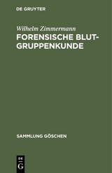 Forensische Blutgruppenkunde - Wilhelm Zimmermann