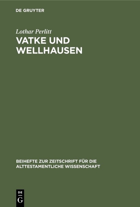 Vatke und Wellhausen - Lothar Perlitt