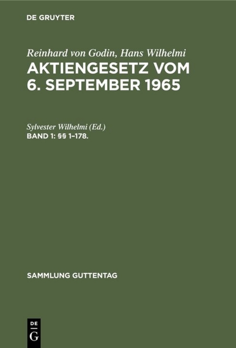 Reinhard von Godin; Hans Wilhelmi: Aktiengesetz vom 6. September 1965 / &sect;&sect; 1&ndash;178. &sect;&sect; 179&ndash;410 - 