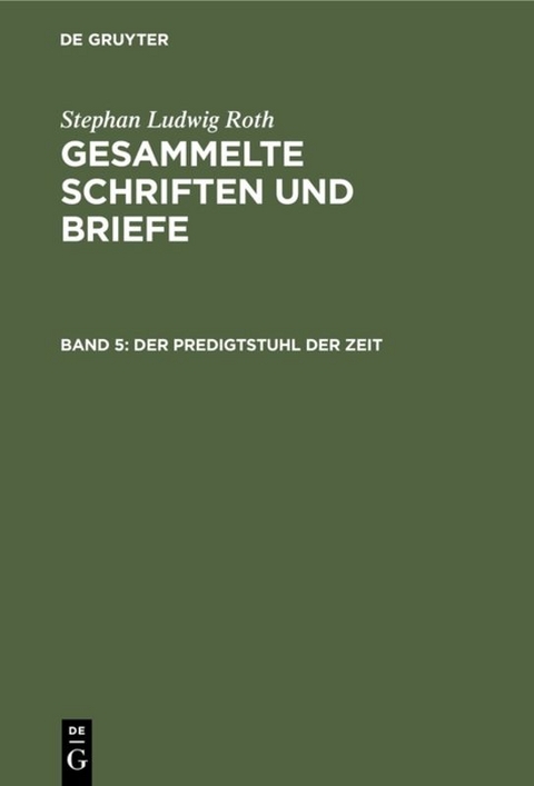 Stephan Ludwig Roth: Gesammelte Schriften und Briefe / Der Predigtstuhl der Zeit - Stephan Ludwig Roth
