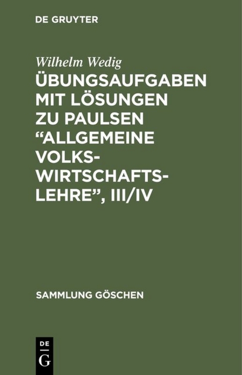 &Uuml;bungsaufgaben mit L&ouml;sungen zu Paulsen &ldquo;Allgemeine Volkswirtschaftslehre&rdquo;, III/IV - Wilhelm Wedig