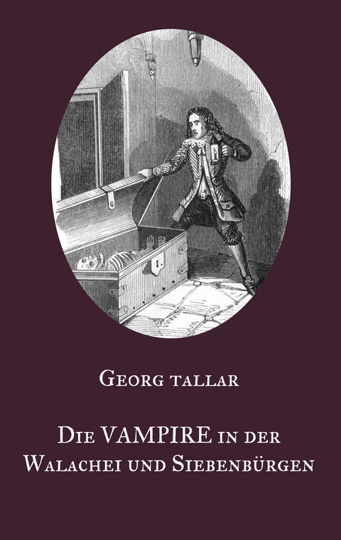 Die Vampire in der Walachei und Siebenb&uuml;rgen - Georg Tallar