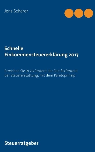 Schnelle Einkommensteuererkl&auml;rung 2017 - Jens Scherer