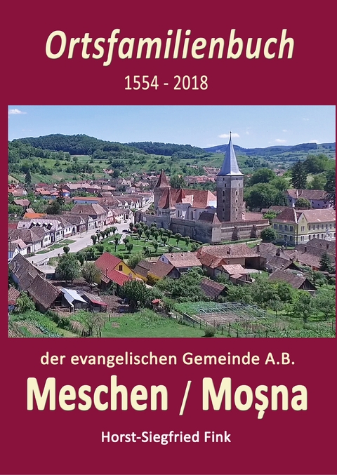 Ortsfamilienbuch Meschen 1554-2018 - Horst-Siegfried Fink