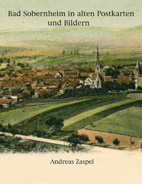 Bad Sobernheim in alten Postkarten und Bildern - Andreas Zaspel