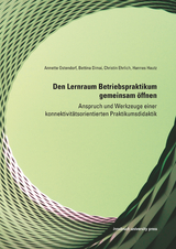 Den Lernraum Betriebspraktikum gemeinsam &ouml;ffnen - Annette Ostendorf, Bettina Dimai, Christin Ehrlich, Hannes Hautz