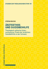 &Auml;rzteethos und Suizidbeihilfe - Stefan Buchs